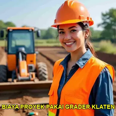 7 Tips Menghitung Biaya Proyek Pakai Grader di Klaten